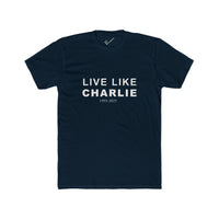 Live Like Charlie Tee: Tapered Fit, Unisex Lightweight Combed Cotton Crew Neck.
