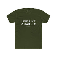 Live Like Charlie Tee: Tapered Fit, Unisex Lightweight Combed Cotton Crew Neck.