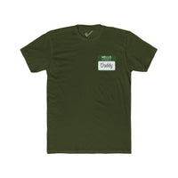 "Hello My Name is Daddy" Tee: Green name tag design. Tapered Fit, Combed Cotton Crew Neck.