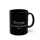 "Two wings on the same dirty, dirty bird" Ceramic Mug in black: 11oz & 15oz sizes