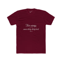 "Two Wings on the same dirty , dirty bird" Tee: Tapered Fit, Unisex Lightweight Combed Cotton Crew Neck.