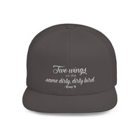 "Two wings on the same dirty, dirty bird" Flat Bill Snapback Hat.