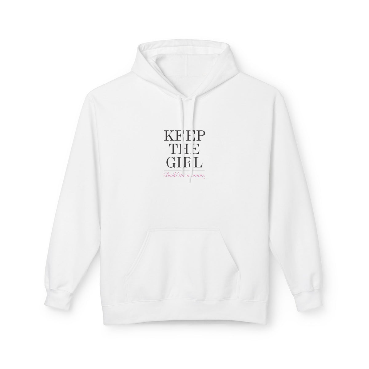 "Keep The Girl | Become The Woman" Fleece Hoodie - Cozy Pullover.
