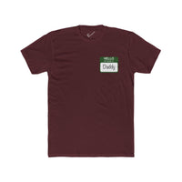 "Hello My Name is Daddy" Tee: Green name tag design. Tapered Fit, Combed Cotton Crew Neck.