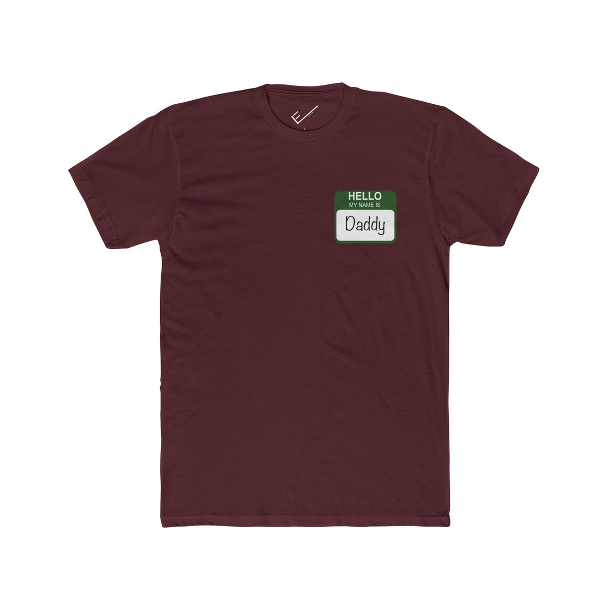 "Hello My Name is Daddy" Tee: Green name tag design. Tapered Fit, Combed Cotton Crew Neck.