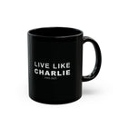 Live Like Charlie Ceramic Mug in black: 11oz & 15oz sizes