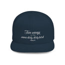 "Two wings on the same dirty, dirty bird" Flat Bill Snapback Hat.