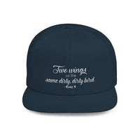 "Two wings on the same dirty, dirty bird" Flat Bill Snapback Hat.