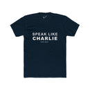 Speak Like Charlie Tee: Tapered Fit, Unisex Lightweight Combed Cotton Crew Neck.
