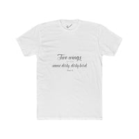 "Two Wings on the same dirty , dirty bird" Tee: Tapered Fit, Unisex Lightweight Combed Cotton Crew Neck.