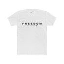 Freedom Isn't Free Tee: Tapered Fit, Unisex Lightweight Combed Cotton Crew Neck.